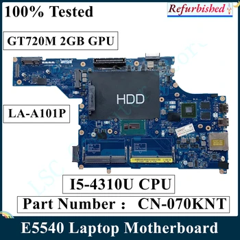 LSC Отремонтированная для ноутбука Latitude DELL E5540 Материнская плата 0NX5K2 CN-070KNT 070KNT 70KNT I5-4310U CPU GT720M 2GB GPU LA-A101P